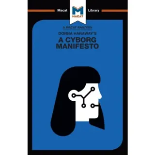An Analysis of Donna Haraway's A Cyborg Manifesto