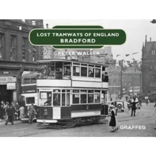 Lost Tramways of England: Bradford