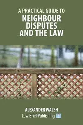 Practical Guide to Neighbour Disputes and the Law