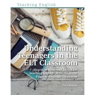 Understanding Teenagers in the ELT Classroom