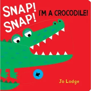 Snap! Snap! I’m a Crocodile!