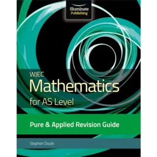 WJEC Mathematics for AS Level Pure & Applied: Revision Guide