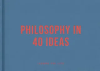 Philosophy in 40 ideas