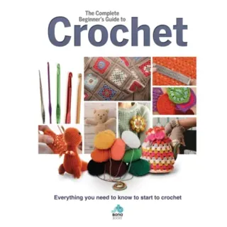 The Complete Beginners Guide to Crochet