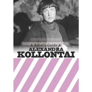 A Rebel's Guide to Alexandra Kollontai