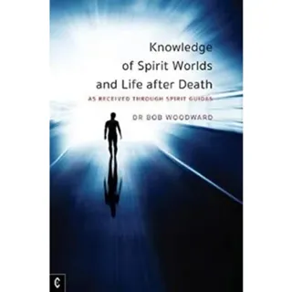 Knowledge of Spirit Worlds and Life After Death