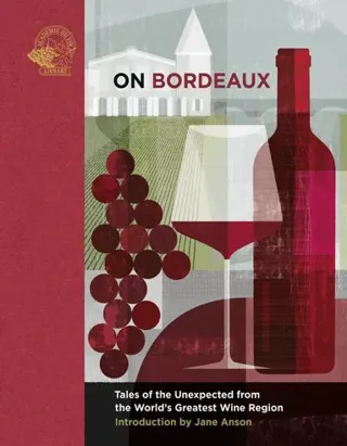 On Bordeaux : tales of the unexpected from the world's greatest wine region