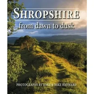 Shropshire from Dawn to Dusk