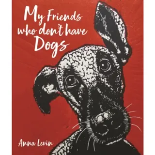 My Friends who don't have Dogs