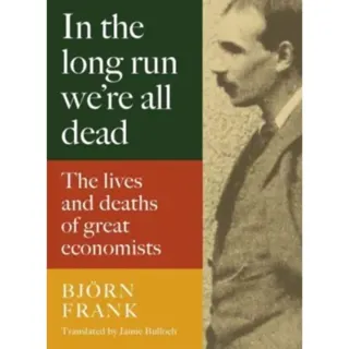 In the Long Run We Are All Dead