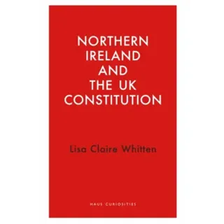 Northern Ireland and the UK Constitution
