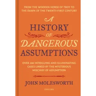 A History of Dangerous Assumptions