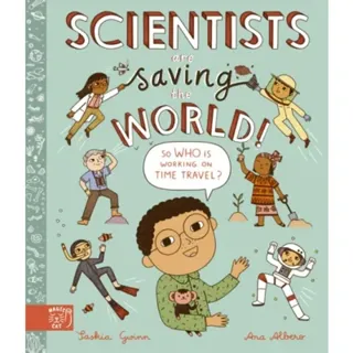 Scientists Are Saving the World!