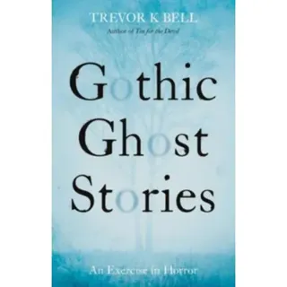 Gothic Ghost Stories: An Excercise in Horror