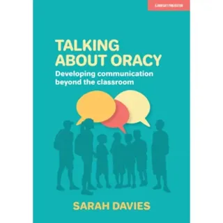 Talking about Oracy: Developing communication beyond the classroom