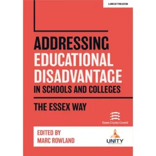 Addressing Educational Disadvantage in Schools and Colleges: The Essex Way
