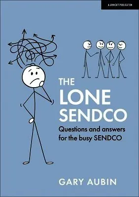 The Lone SENDCO: Questions and answers for the busy SENDCO