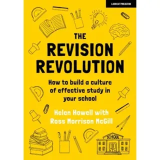 The Revision Revolution: How to build a culture of effective study in your school