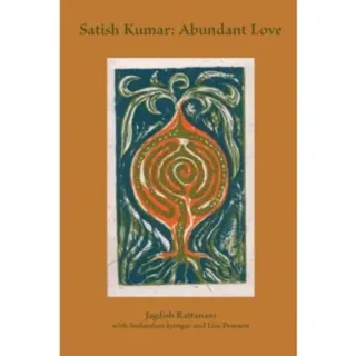 Satish Kumar: Abundant Love