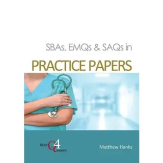 SBAs, EMQs & SAQs in PRACTICE PAPERS