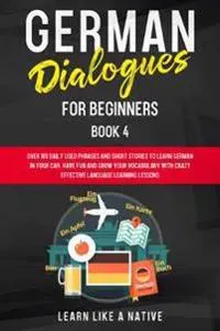 German Dialogues for Beginners Book 4