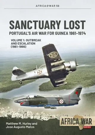 Sanctuary Lost: Portugal's Air War for Guinea 1961-1974 Volume 1