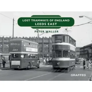 Lost Tramways of England: Leeds East