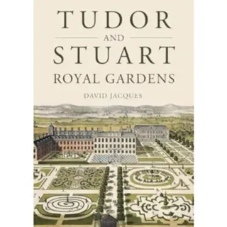 Tudor and Stuart Royal Gardens