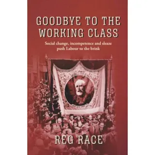 Goodbye to the Working Class