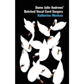 Dame Julie Andrews’ Botched Vocal Cord Surgery and Other Poems