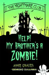 The Nightmare Club: Help! My Brother's a Zombie