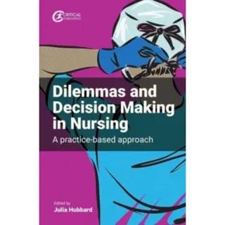 Dilemmas and Decision Making in Nursing