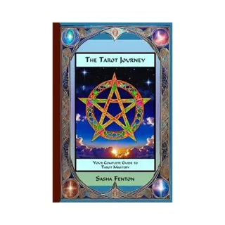 The Tarot Journey: Your Complete Guide to Tarot Mastery