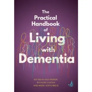 The Practical Handbook of Living with Dementia
