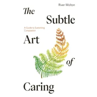 The Subtle Art of Caring