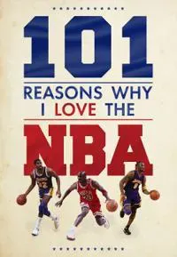 101 Reasons Why I Love The NBA
