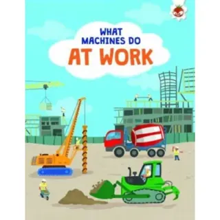 What Machines Do: AT WORK