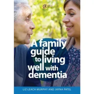 A Family Guide to Living Well with Dementia