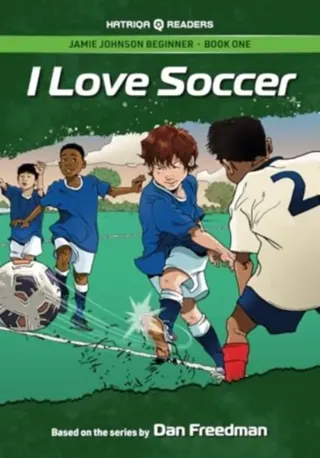 Jamie Johnson: I Love Soccer (HATRIQA Graded Readers)