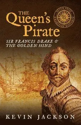 The Queen's Pirate: Sir Francis Drake and the Golden Hind
