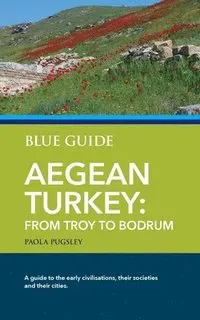 Blue Guide Aegean Turkey: From Troy to Bodrum