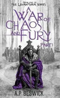 A War Of Chaos And Fury - Part 1