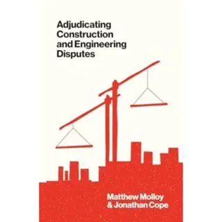 Adjudicating Construction and Engineering Disputes