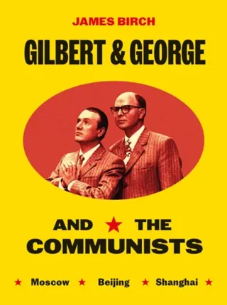 Gilbert & George and the Communists