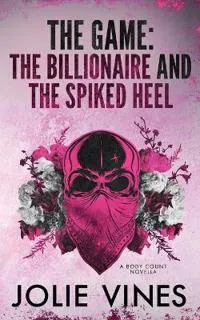 The Game - the Billionaire and the Spiked Heel (a Body Count novella)