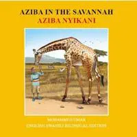 Aziba in the Savannah: English - Swahili Bilingual Edition