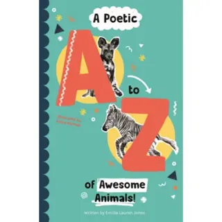 A Poetic A-Z of Awesome Animals!