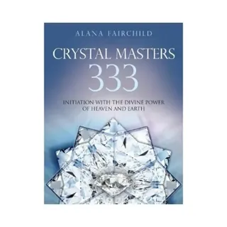 Crystal Masters 333 : Initiation with the Divine Power of Heaven & Earth