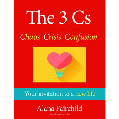 3 cs: chaos, crisis, confusion - your invitation to a new life