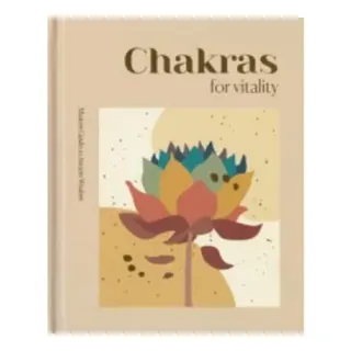 Modern Guides to Ancient Wisdom: Chakras for Vitality